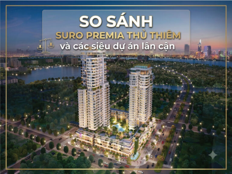 So sánh Suro Premia Thủ Thiêm và các siêu dự án lân cận